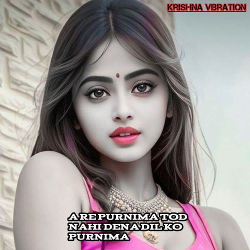 A Re purnima Tod Nahi Dena Dil Ko purnima