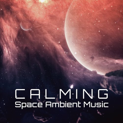 Calming Space Ambient Music