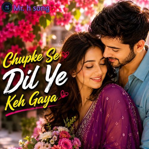 Chupke Se Dil Ye Keh Gaya