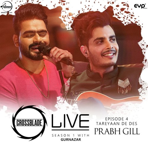 Listen To Crossblade Live Season 1 Episode 4 Song By Prabh Gill