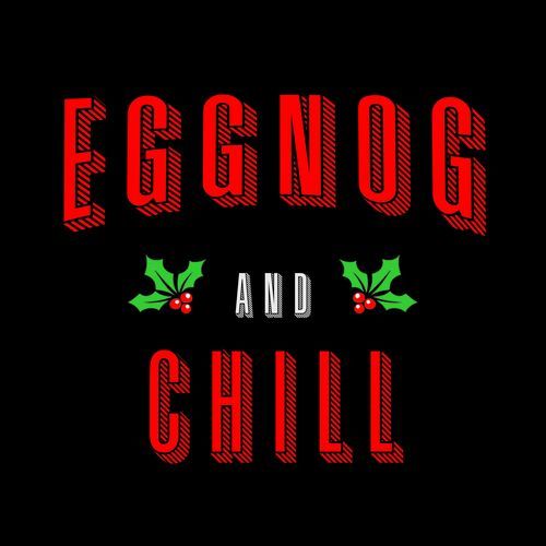 Eggnog and Chill