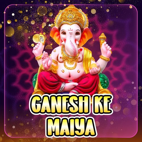 Ganesh Ke Maiya