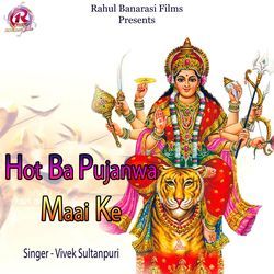 Hot Ba Pujanwa Maai Ke