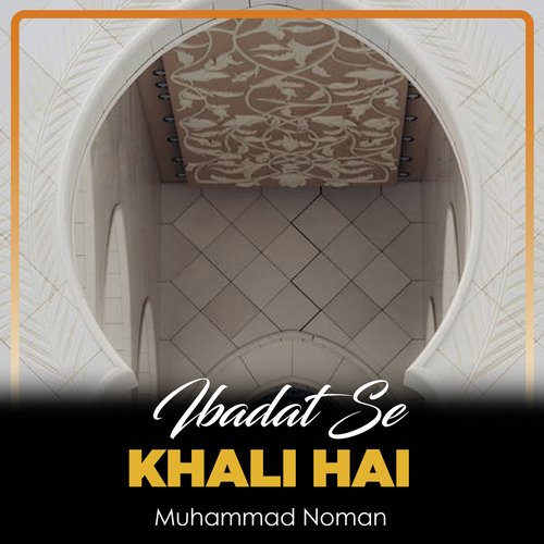 Ibadat Se Khali Hai