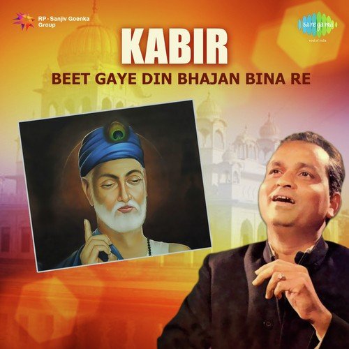 Kabir...Beet Gaye Din Bhajan Bina Re