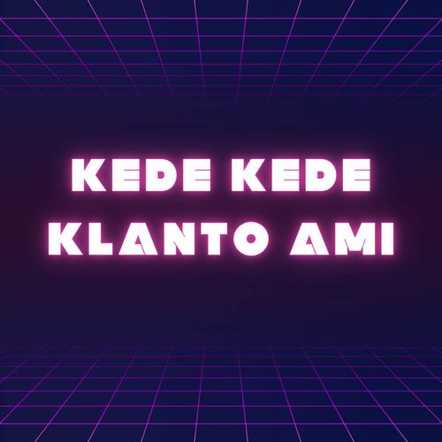 Kede Kede Klanto Ami