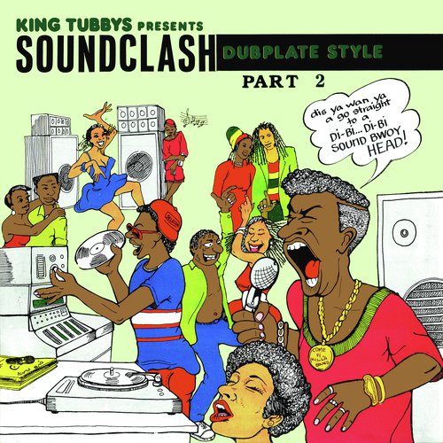 King Tubbys Presents Soundclash Dubplate Style Part 2