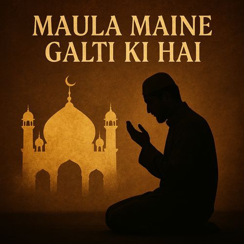 Maula Maine Galti Ki Hai