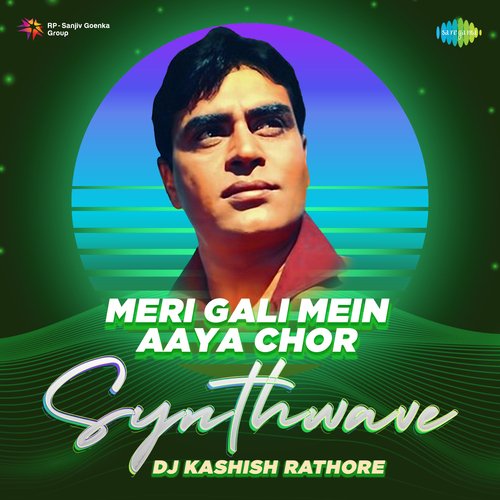 Meri Gali Mein Aaya Chor - Synthwave