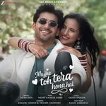 Mujhe Toh Tera Hona Hai