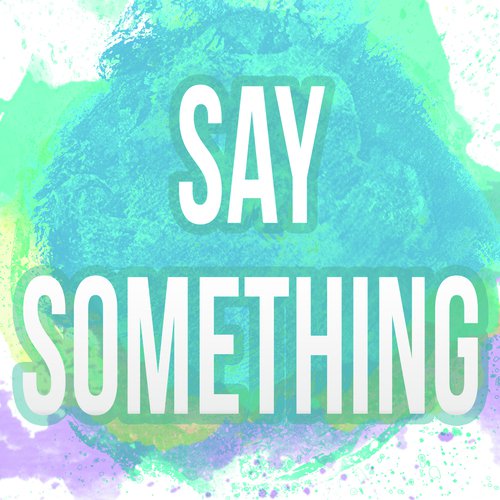 Say Something (A Tribute to A Great Big World and Christina Aguilera)