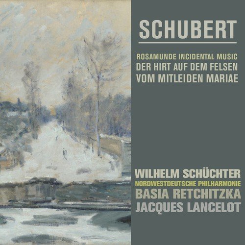 Schubert: Rosamunde Incidental Music, Der Hirt auf dem Felsen, Vom Mitleiden Mariae (Remastered)