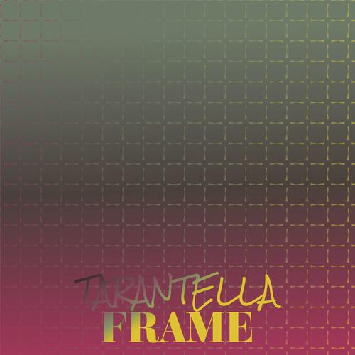 Tarantella Frame