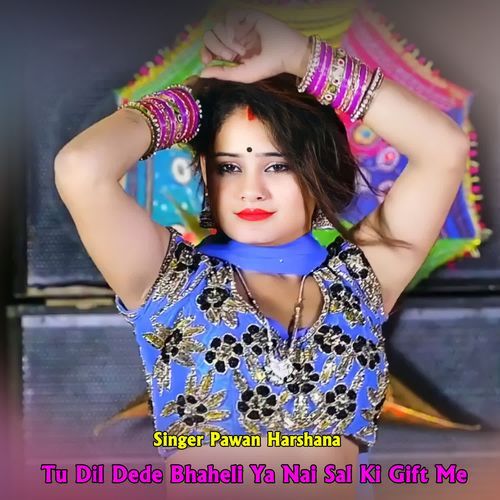 Tu Dil Dede Bhaheli Ya Nai Sal Ki Gift Me