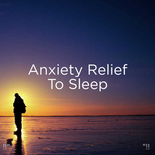 !!" Anxiety Relief To Sleep "!!