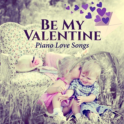 Be My Valentine: Piano Love Songs, Candle Light, Soft Atmosphere, Piano Bar Music, Valentine's Day, Romantic Mood