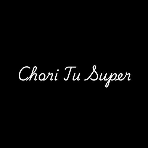 Chori Tu Super