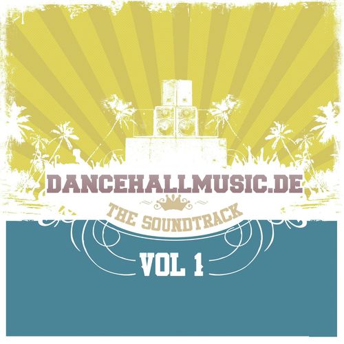 Dancehallmusic.de - The Soundtrack Vol. 1