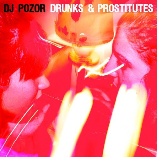 Drunks &amp; Prostitutes (Remixes)_poster_image