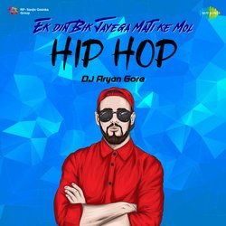 Ek Din Bik Jayega Mati Ke Mol - Hip Hop-ClkyfRF6e3w