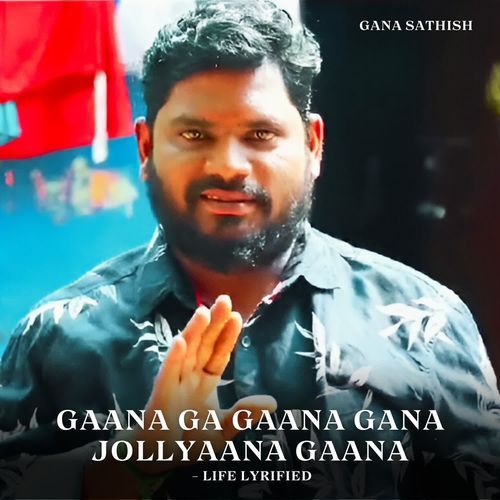 Gaana Ga Gaana Gana Jollyaana Gaana - Life Lyrified
