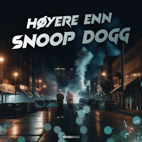 HØYERE ENN SNOOP DOGG