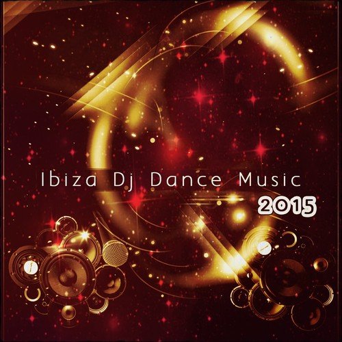 Ibiza DJ Dance Music 2015 (145 Essential Songs for DJ the Best of Dance Music House Lectro Trance Goa Progressive Electro EDM Smash Hits)
