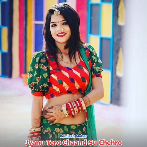 Jyanu Tero Chaand Su Chehro