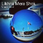Likhna Mera Shok