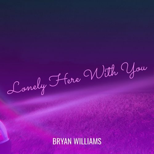 Lonely Here With You