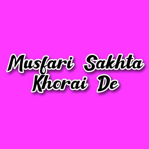 Musfari Sakhta Khorai De