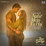 Nabz Mein Tu Hai (From &quot;Love Garage&quot;)