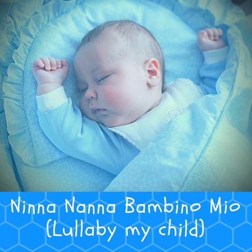 Ninna Nanna bambino mio (Lullaby my child (Un'ora di musica per aiutare il bambino a dormire))