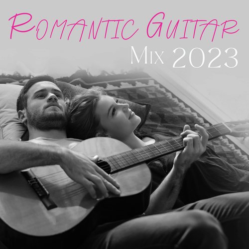 Romantic Guitar Mix 2023: Sentimental Time, Cozy Guitar Pieces, Valentine’s Day, Dinner Music