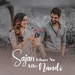 Sajan Ghare Na Aile Nandi-Ahg0AgQBQgQ