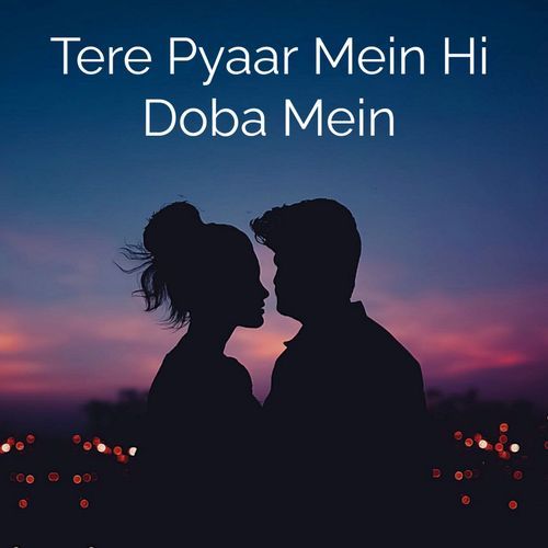 Tere Pyaar Mein Hi Doba Mein