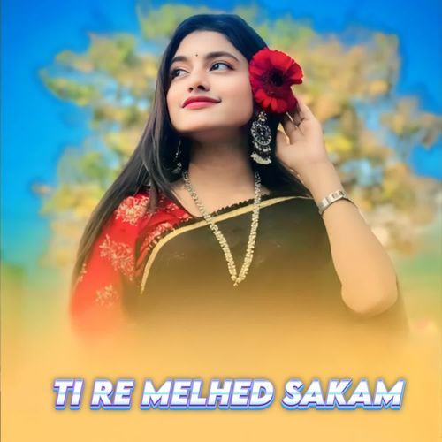 Ti Re Melhed Sakam