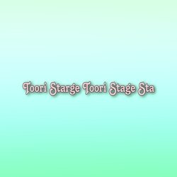 Toori Starge Toori Stage Sta
