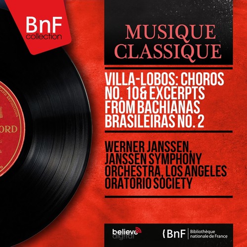 Villa-Lobos: Chôros No. 10 &amp; Excerpts from Bachianas Brasileiras No. 2 (Mono Version)