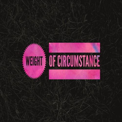 Weight of Circumstance