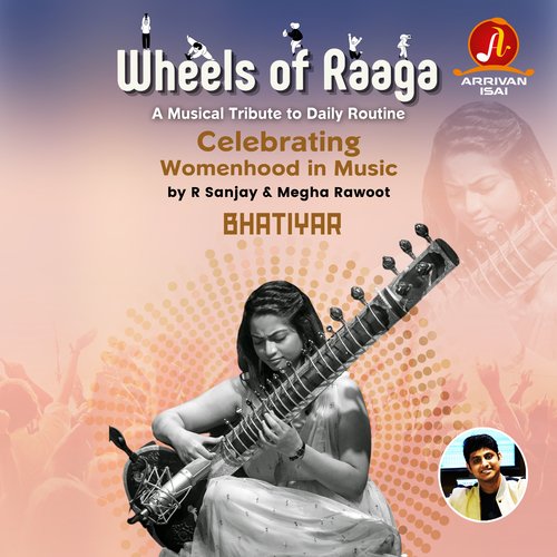 Wheels of Raaga - Bhatiyar (Celebrating "Womenhood" in Music)