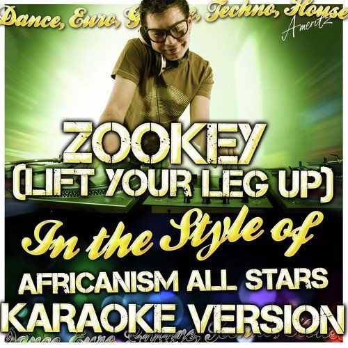 Zookey (Lift Your Leg Up) [In the Style of Africanism All Stars] [Karaoke Version]