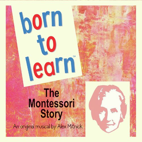 Born to Learn the Montessori Story
