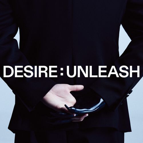 DESIRE : UNLEASH