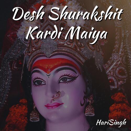 Desh Shurakshit Kardi Maiya