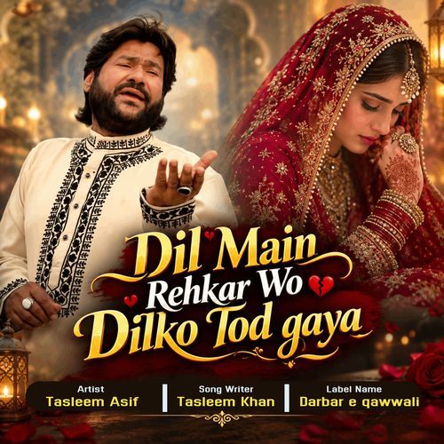 Dil main Rehkar Wo dilko tod gaya