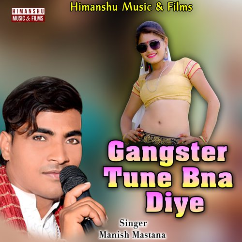 Gangster Tune Bna Diye