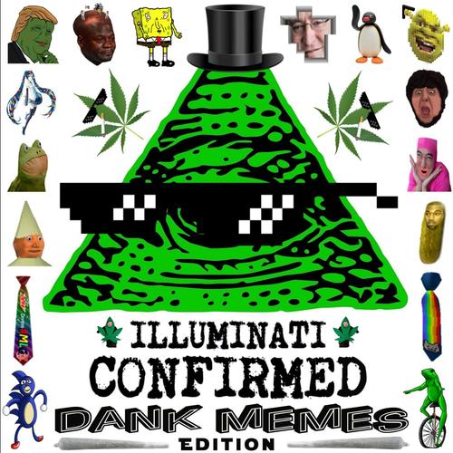 Illuminati Confirmed Dank Memes Edition Download Songs By Mlg
