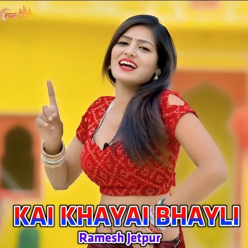 KAI KHAYAI BHAYLI