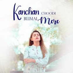 Kanchan Choodi Rumal Mere-ByQ5QQYDfFs